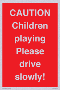 CAUTION Children playing Please drive slowly!